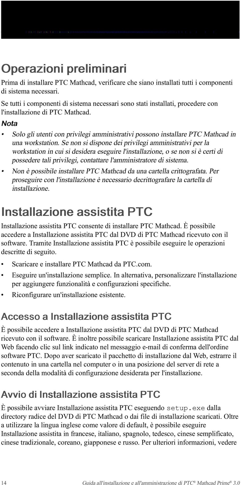 Nota Solo gli utenti con privilegi amministrativi possono installare PTC Mathcad in una workstation.