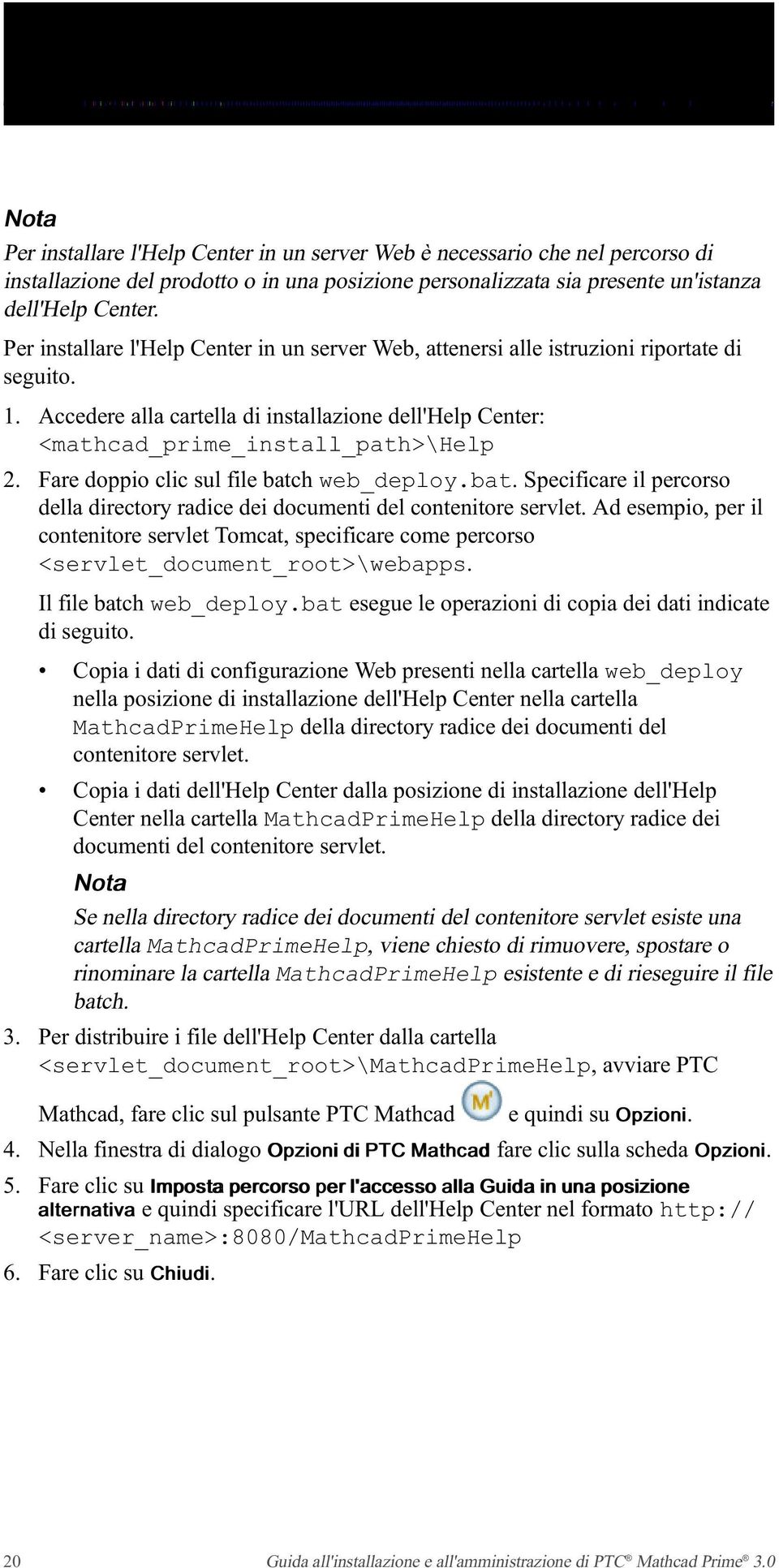 Fare doppio clic sul file batch web_deploy.bat. Specificare il percorso della directory radice dei documenti del contenitore servlet.