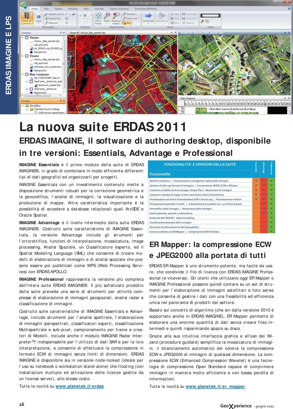 IMAGINE Essentials con un investimento contenuto mette a disposizione strumenti robusti per la correzione geometrica e la geocodifica, l analisi di immagini, la visualizzazione e la produzione di