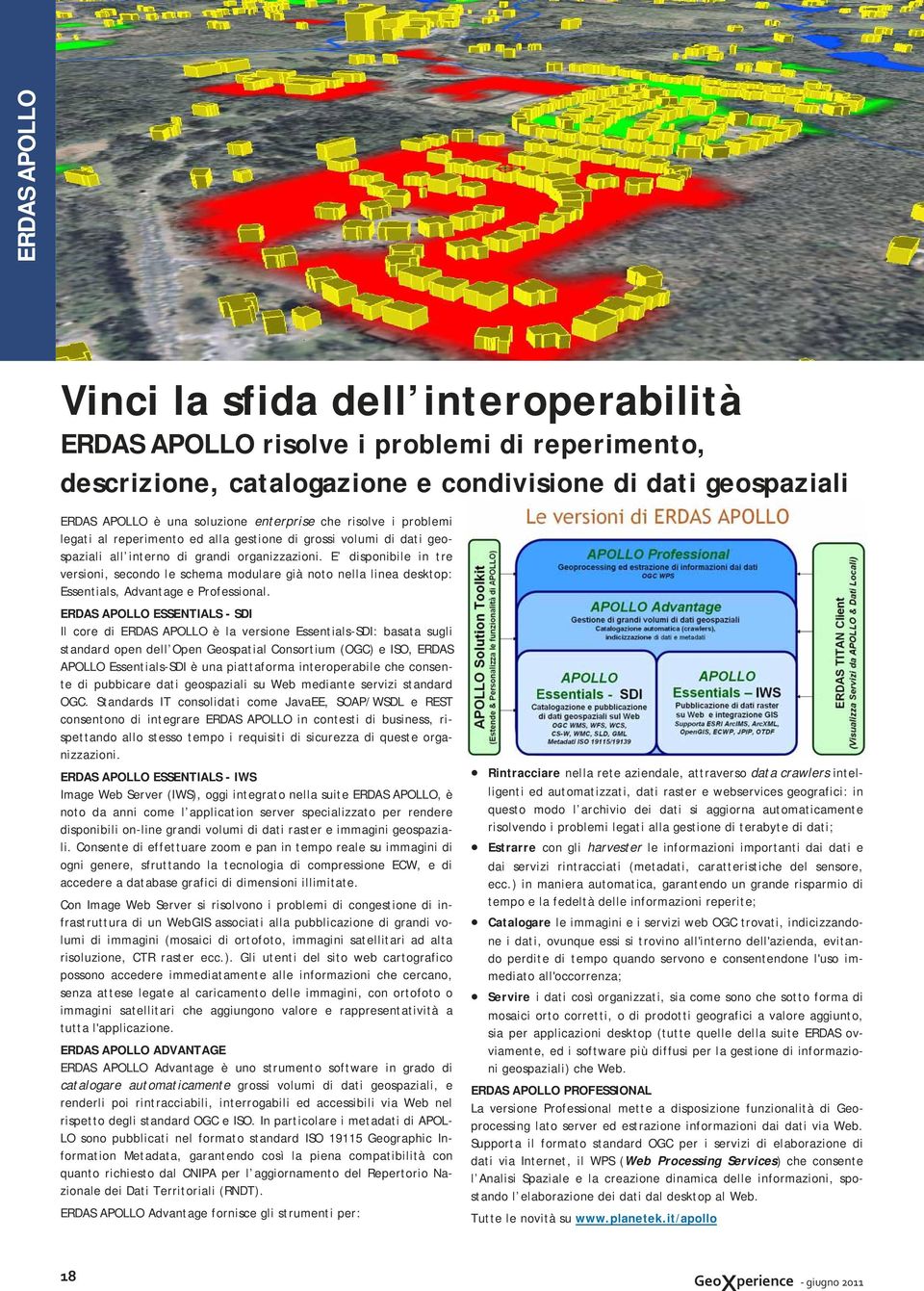 E disponibile in tre versioni, secondo le schema modulare già noto nella linea desktop: Essentials, Advantage e Professional.