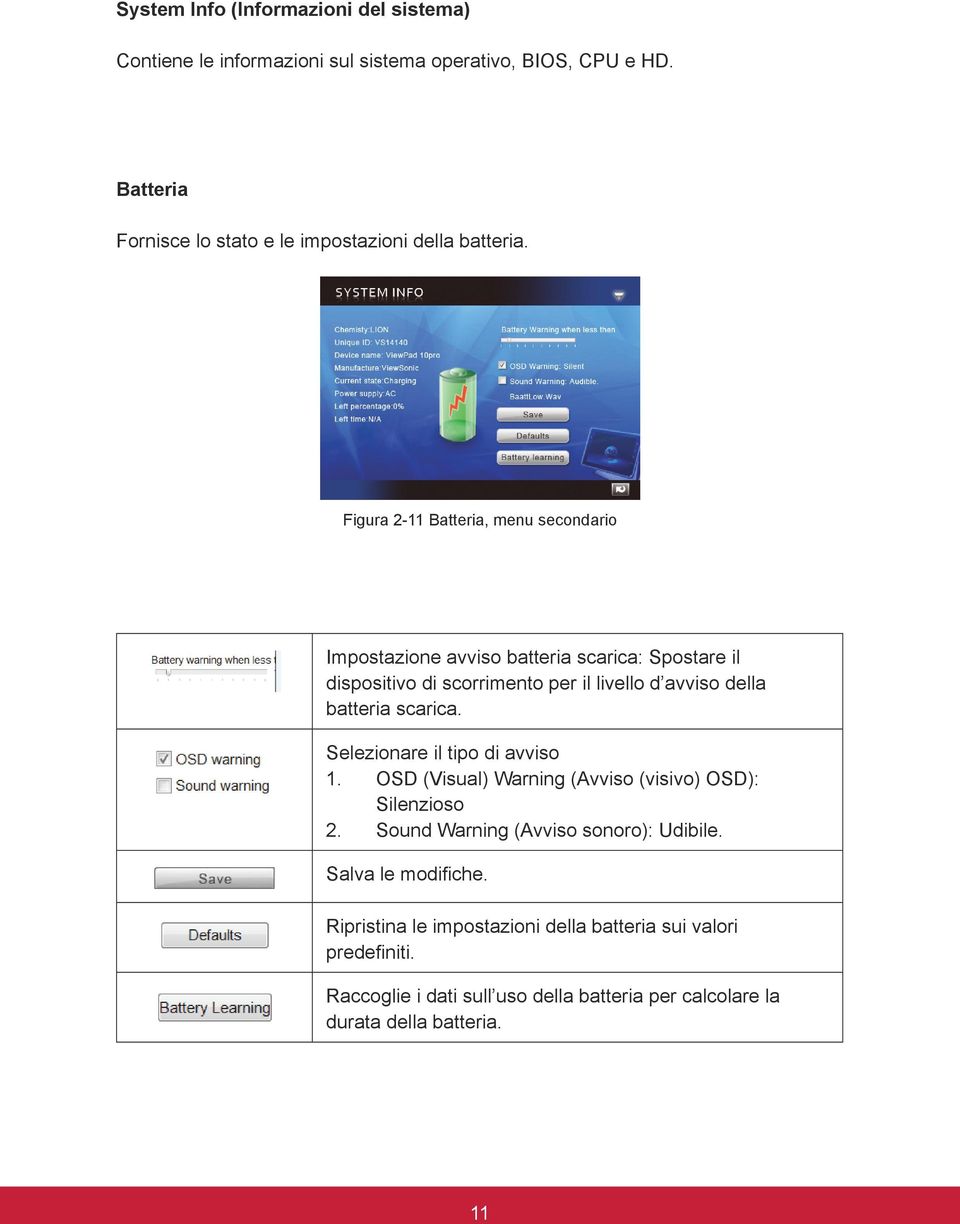 Figura 2-11 Batteria, menu secondario Impostazione avviso batteria scarica: Spostare il dispositivo di scorrimento per il livello d avviso della batteria