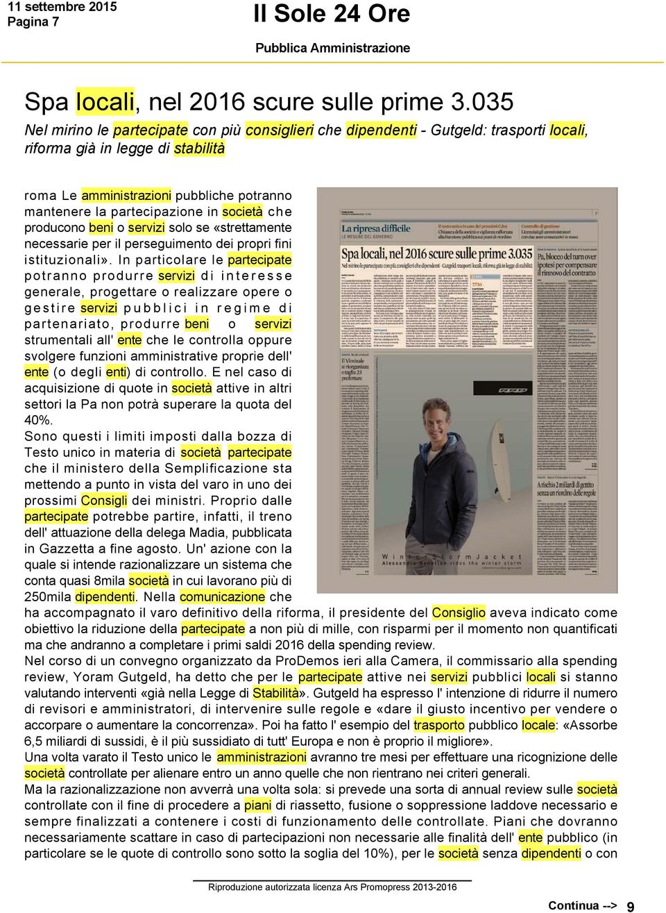 società che producono beni o servizi solo se «strettamente necessarie per il perseguimento dei propri fini istituzionali».