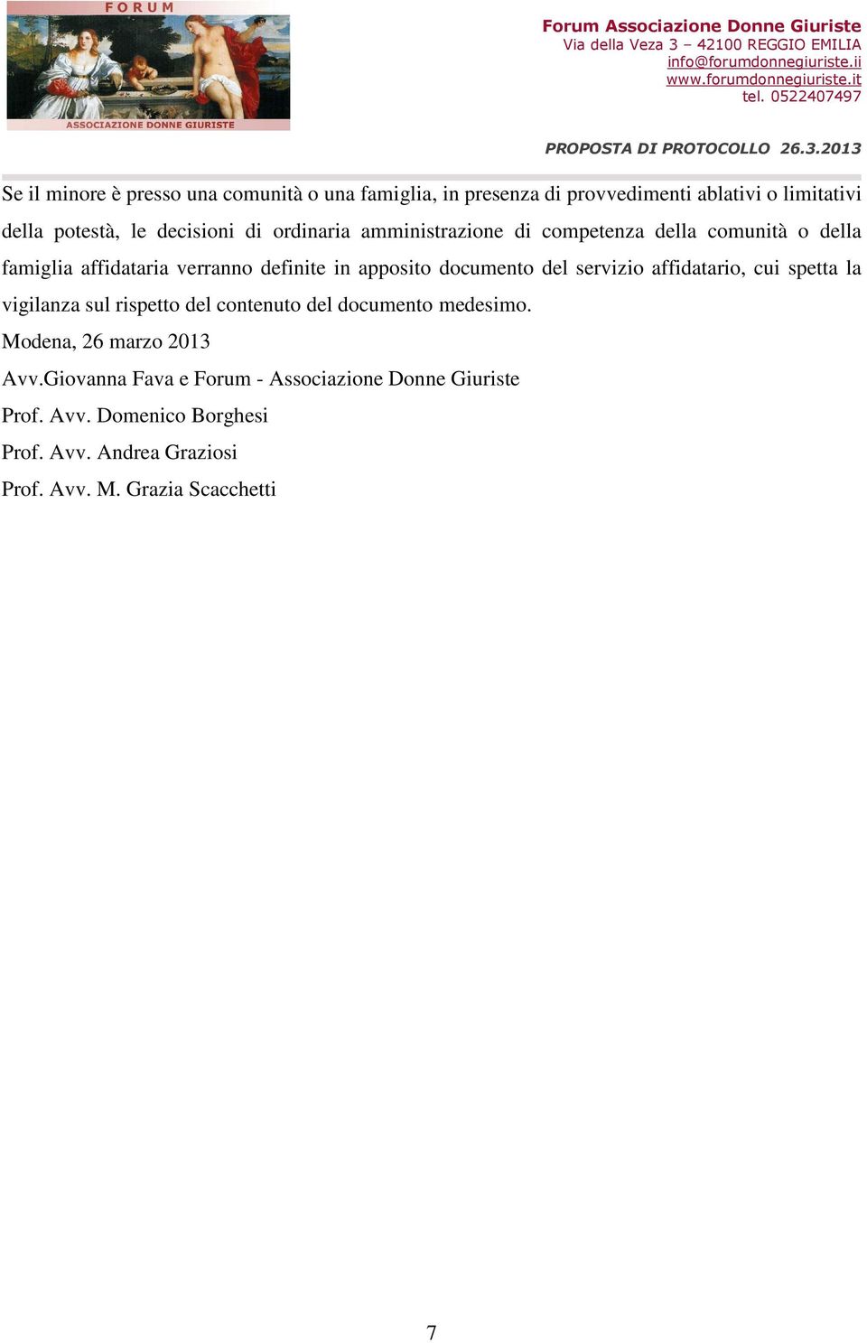 servizio affidatario, cui spetta la vigilanza sul rispetto del contenuto del documento medesimo. Modena, 26 marzo 2013 Avv.
