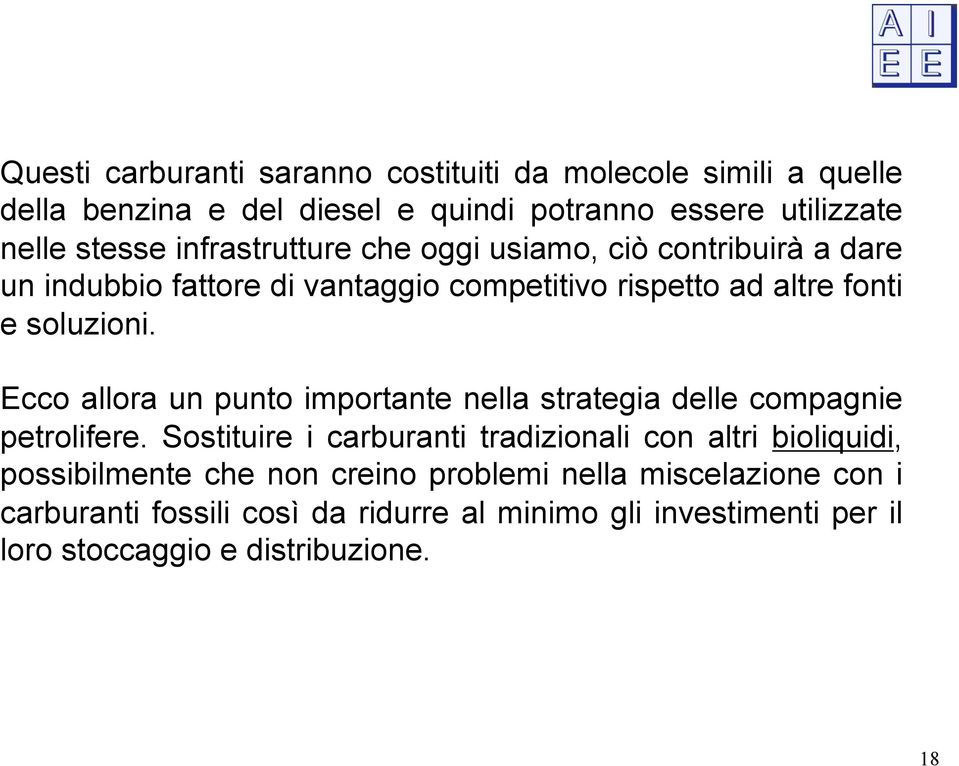 Ecco allora un punto importante nella strategia delle compagnie petrolifere.