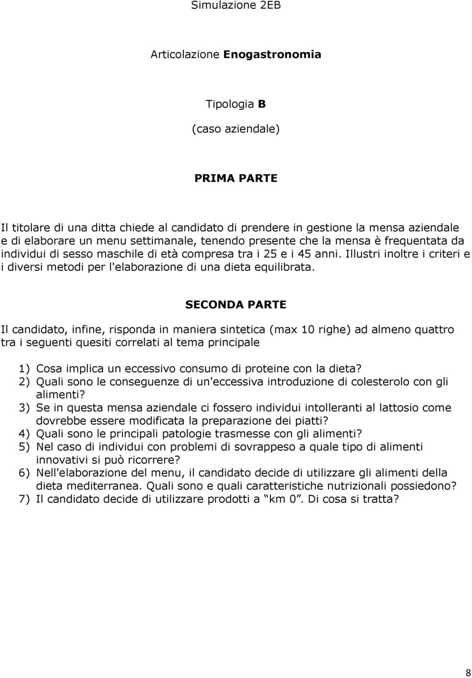 Illustri inoltre i criteri e i diversi metodi per l'elaborazione di una dieta equilibrata.