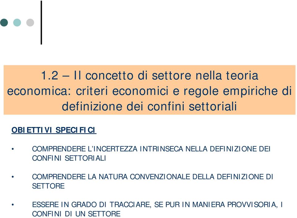 NELLA DEFINIZIONE DEI CONFINI SETTORIALI COMPRENDERE LA NATURA CONVENZIONALE DELLA