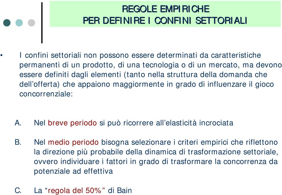 concorrenziale: A. Nel breve periodo si può ricorrere all elasticità incrociata B.