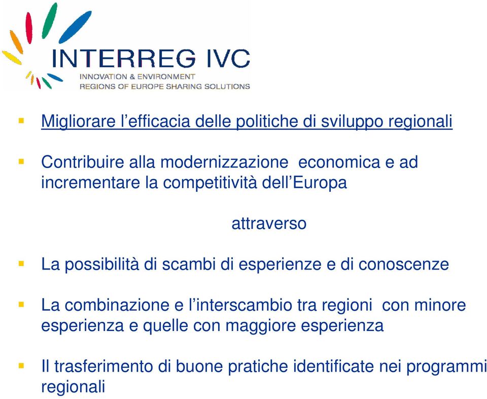 esperienze e di conoscenze La combinazione e l interscambio tra regioni con minore esperienza e