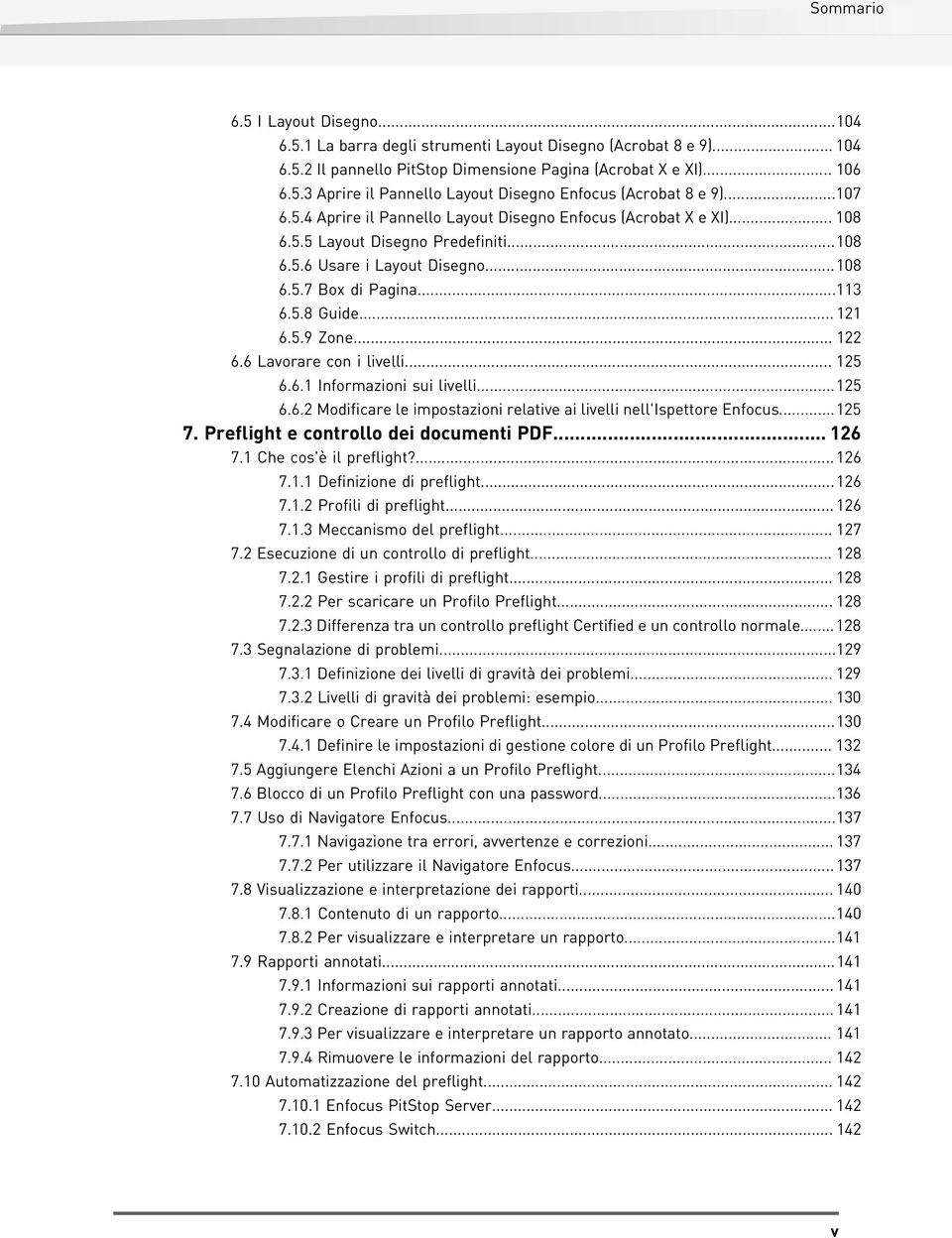 5.9 Zone... 122 6.6 Lavorare con i livelli... 125 6.6.1 Informazioni sui livelli...125 6.6.2 Modificare le impostazioni relative ai livelli nell'ispettore Enfocus...125 7.