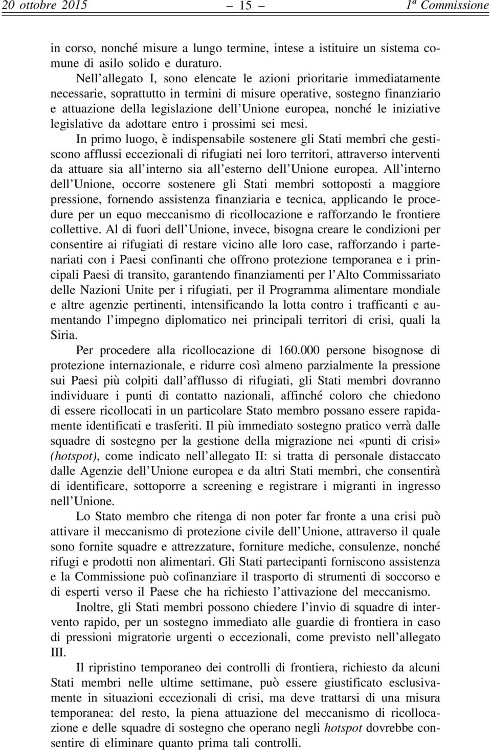 nonché le iniziative legislative da adottare entro i prossimi sei mesi.