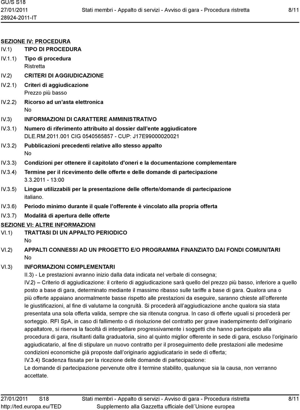 CARATTERE AMMINISTRATIVO Numero di riferimento attribuito al dossier dall ente aggiudicatore DLE.RM.2011.