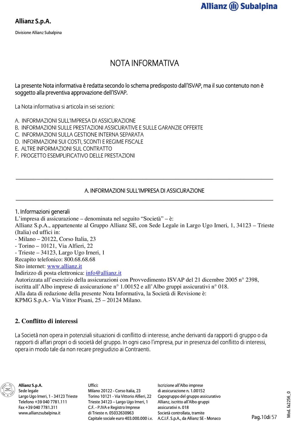 INFORMAZIONI SULLA GESTIONE INTERNA SEPARATA D. INFORMAZIONI SUI COSTI, SCONTI E REGIME FISCALE E. ALTRE INFORMAZIONI SUL CONTRATTO F. PROGETTO ESEMPLIFICATIVO DELLE PRESTAZIONI A.