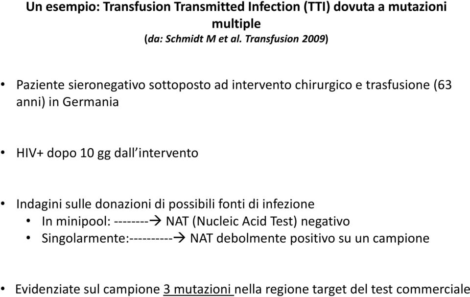 gg dall intervento Indagini sulle donazioni di possibili fonti di infezione In minipool: -------- NAT (Nucleic Acid Test)