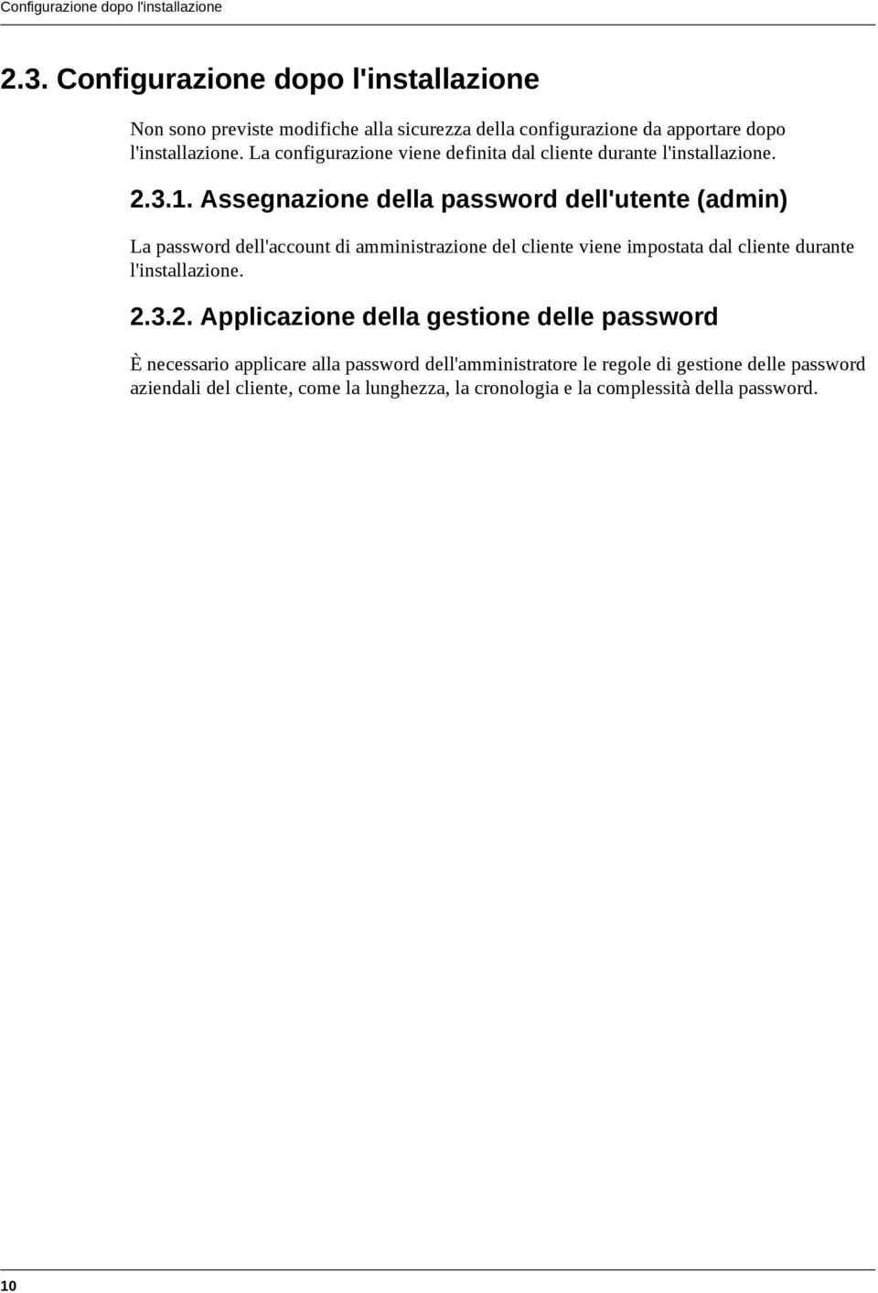 La configurazione viene definita dal cliente durante l'installazione. 2.3.1.