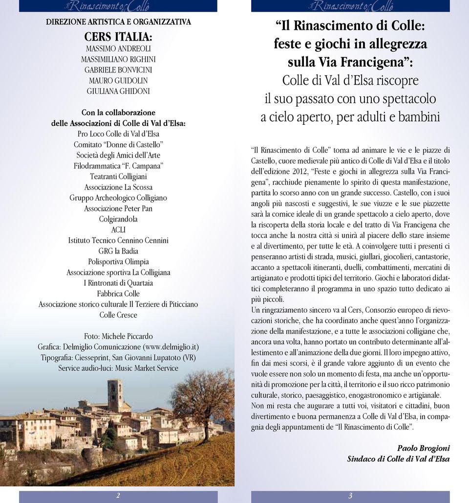 Campana Teatranti Colligiani Associazione La Scossa Gruppo Archeologico Colligiano Associazione Peter Pan Colgirandola ACLI Istituto Tecnico Cennino Cennini GRG la Badia Polisportiva Olimpia