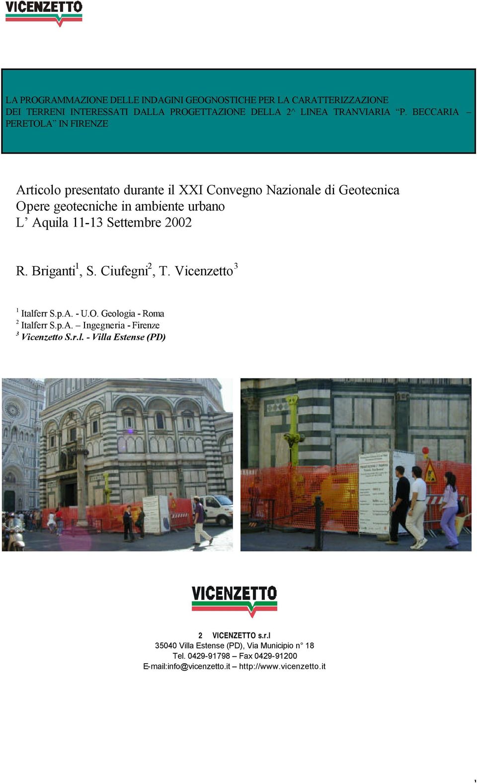 Settembre 2002 R. Briganti 1, S. Ciufegni 2, T. Vicenzetto 3 1 Italferr S.p.A. - U.O. Geologia - Roma 2 Italferr S.p.A. Ingegneria - Firenze 3 Vicenzetto S.