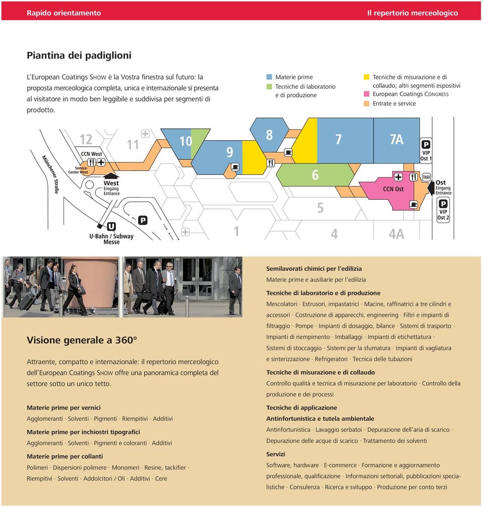 Materie prime Tecniche di laboratorio e di produzione Tecniche di misurazione e di collaudo; altri segmenti espositivi European Coatings CONGRESS Entrate e service Semilavorati chimici per l edilizia