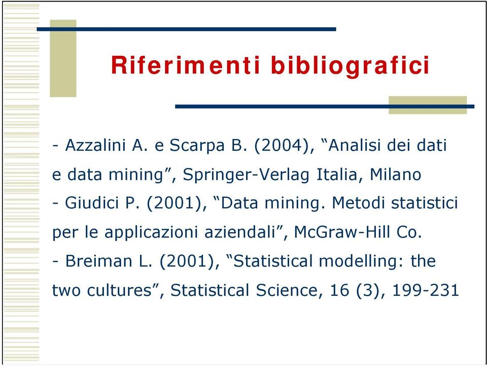 Giudici P. (2001), Data mining.