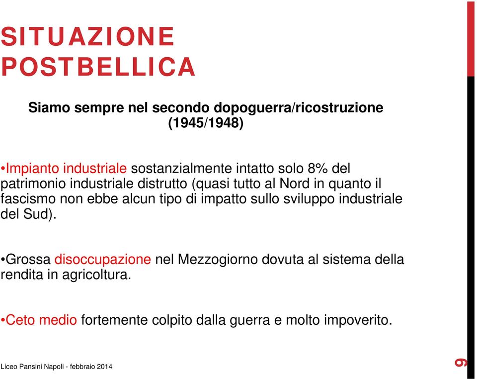 fascismo non ebbe alcun tipo di impatto sullo sviluppo industriale del Sud).