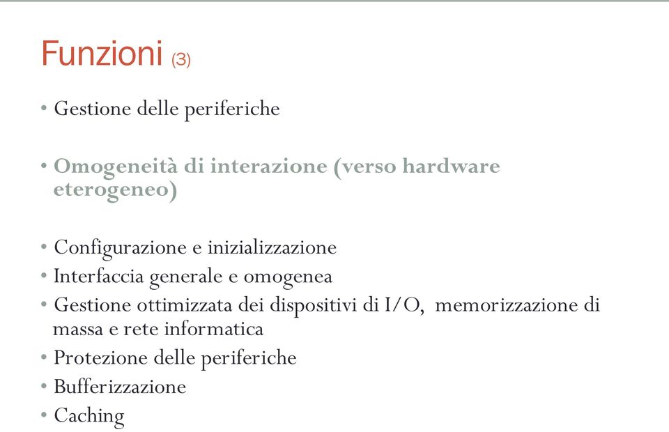 generale e omogenea Gestione ottimizzata dei dispositivi di I/O,