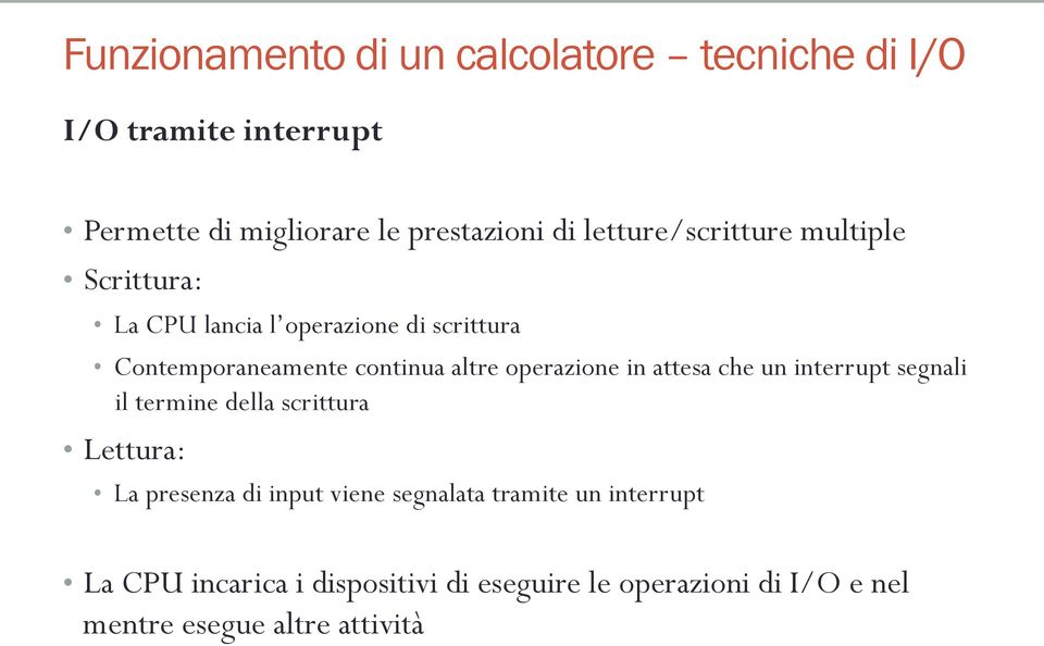 operazione in attesa che un interrupt segnali il termine della scrittura Lettura: La presenza di input viene