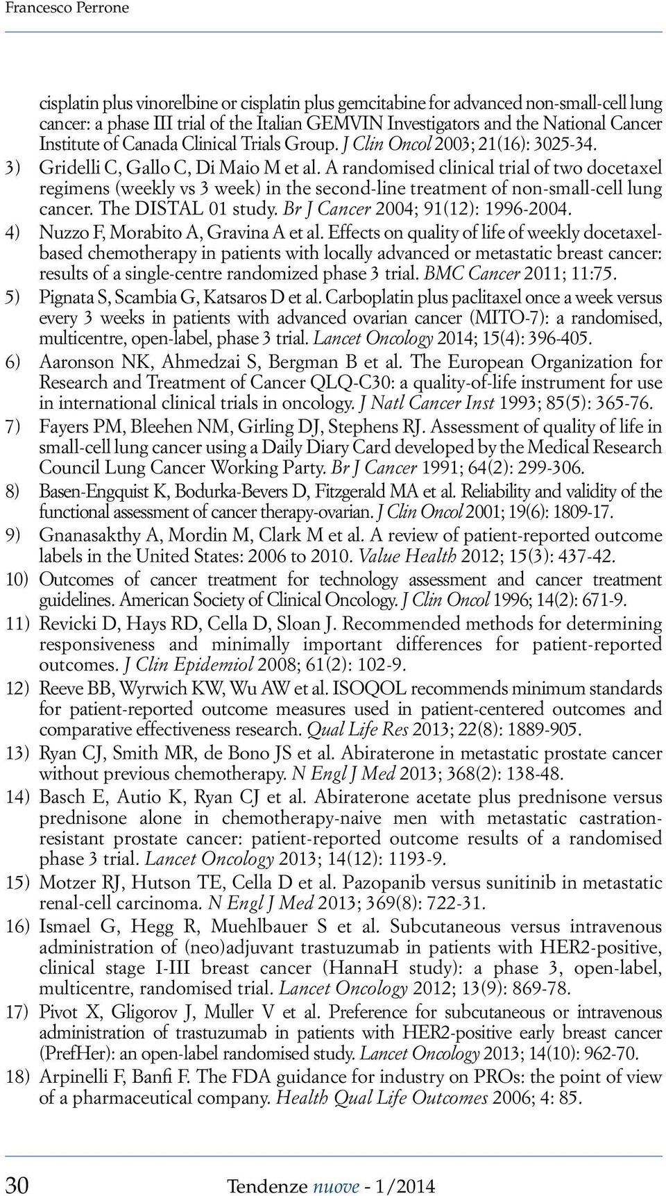 A randomised clinical trial of two docetaxel regimens (weekly vs 3 week) in the second-line treatment of non-small-cell lung cancer. The DISTAL 01 study. Br J Cancer 2004; 91(12): 1996-2004.