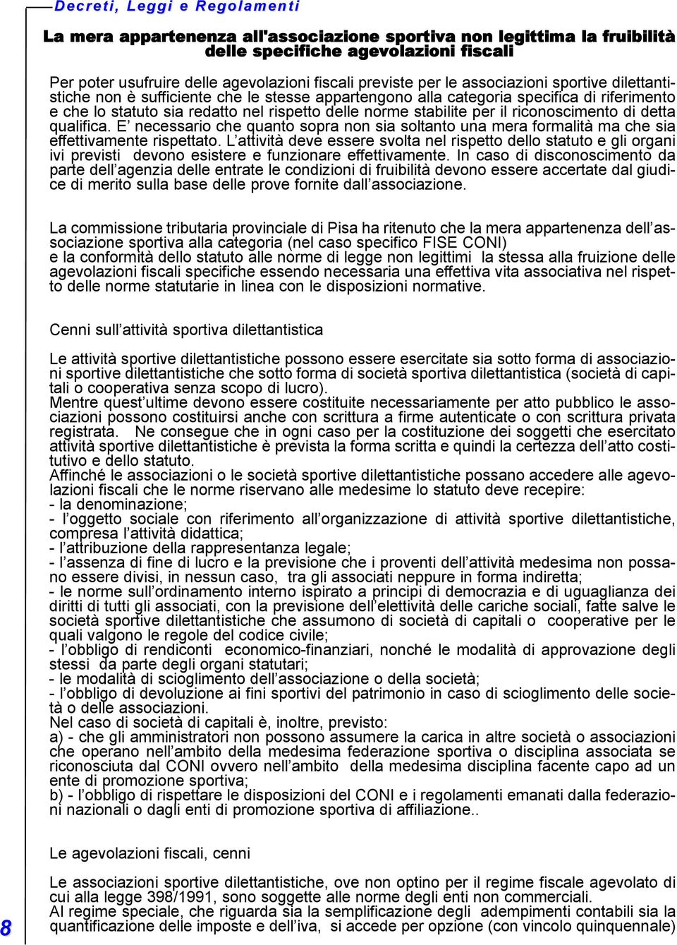 il riconoscimento di detta qualifica. E necessario che quanto sopra non sia soltanto una mera formalità ma che sia effettivamente rispettato.