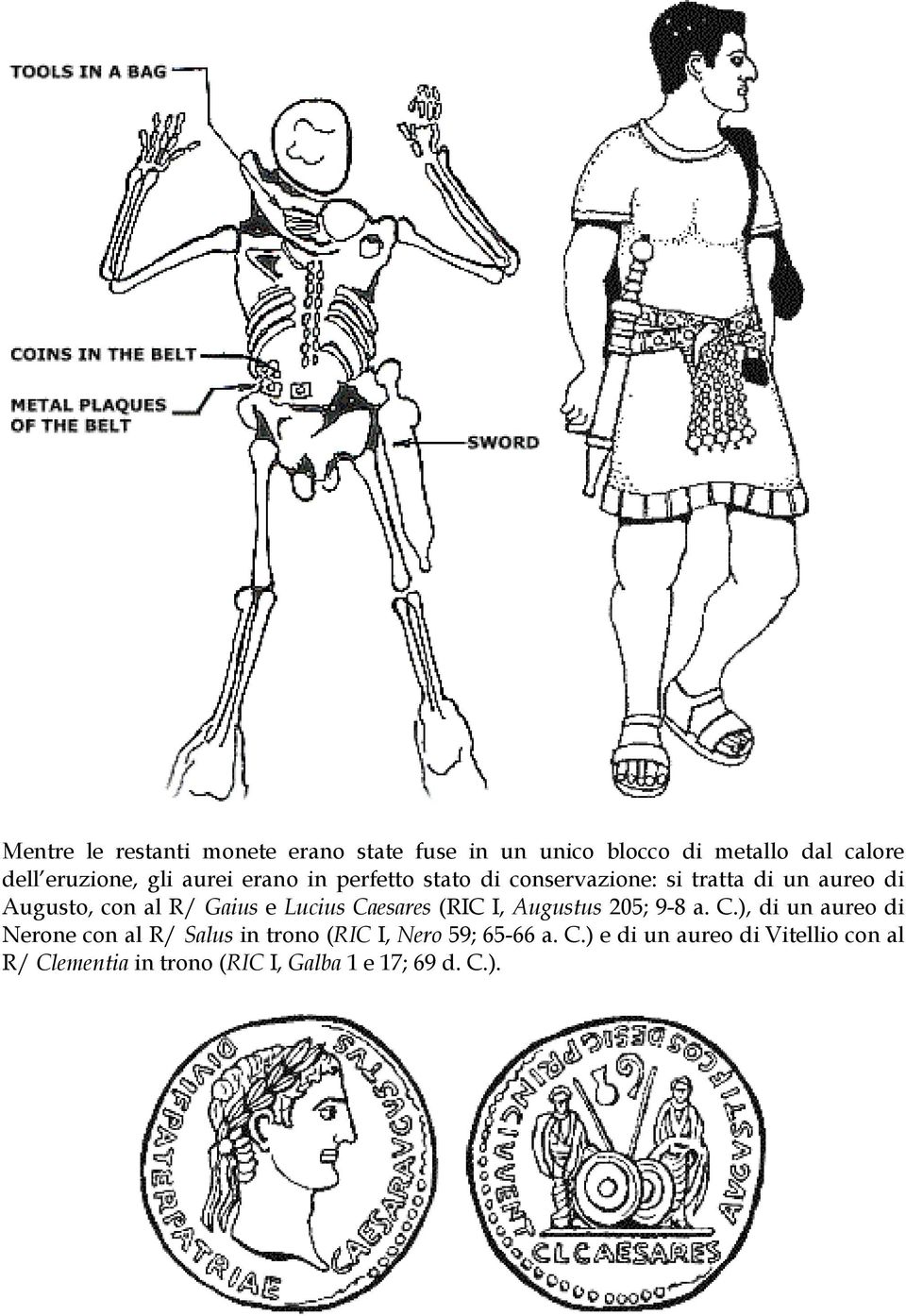 Lucius Caesares (RIC I, Augustus 205; 9-8 a. C.), di un aureo di Nerone con al R/ Salus in trono (RIC I, Nero 59; 65-66 a.