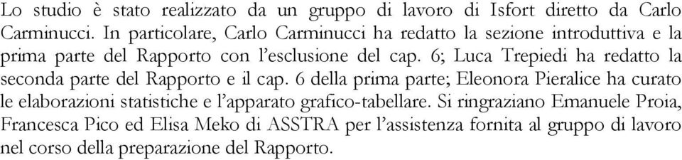 6; Luca Trepiedi ha redatto la seconda parte del Rapporto e il cap.