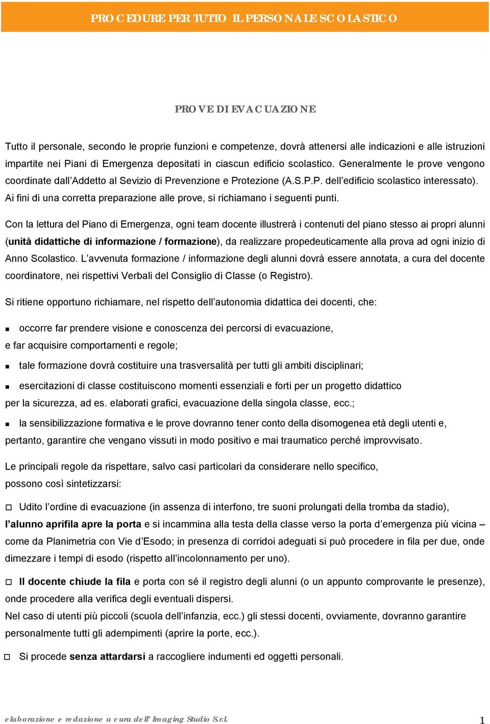 Ai fini di una corretta preparazione alle prove, si richiamano i seguenti punti.