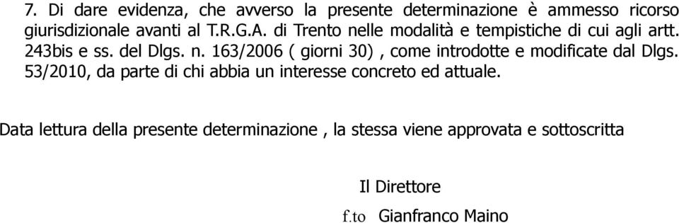 53/2010, da parte di chi abbia un interesse concreto ed attuale.