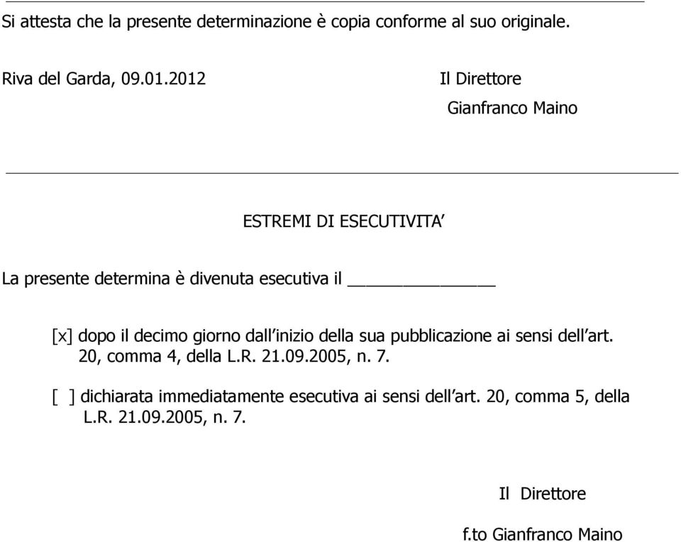 decimo giorno dall inizio della sua pubblicazione ai sensi dell art. 20, comma 4, della L.R. 21.09.