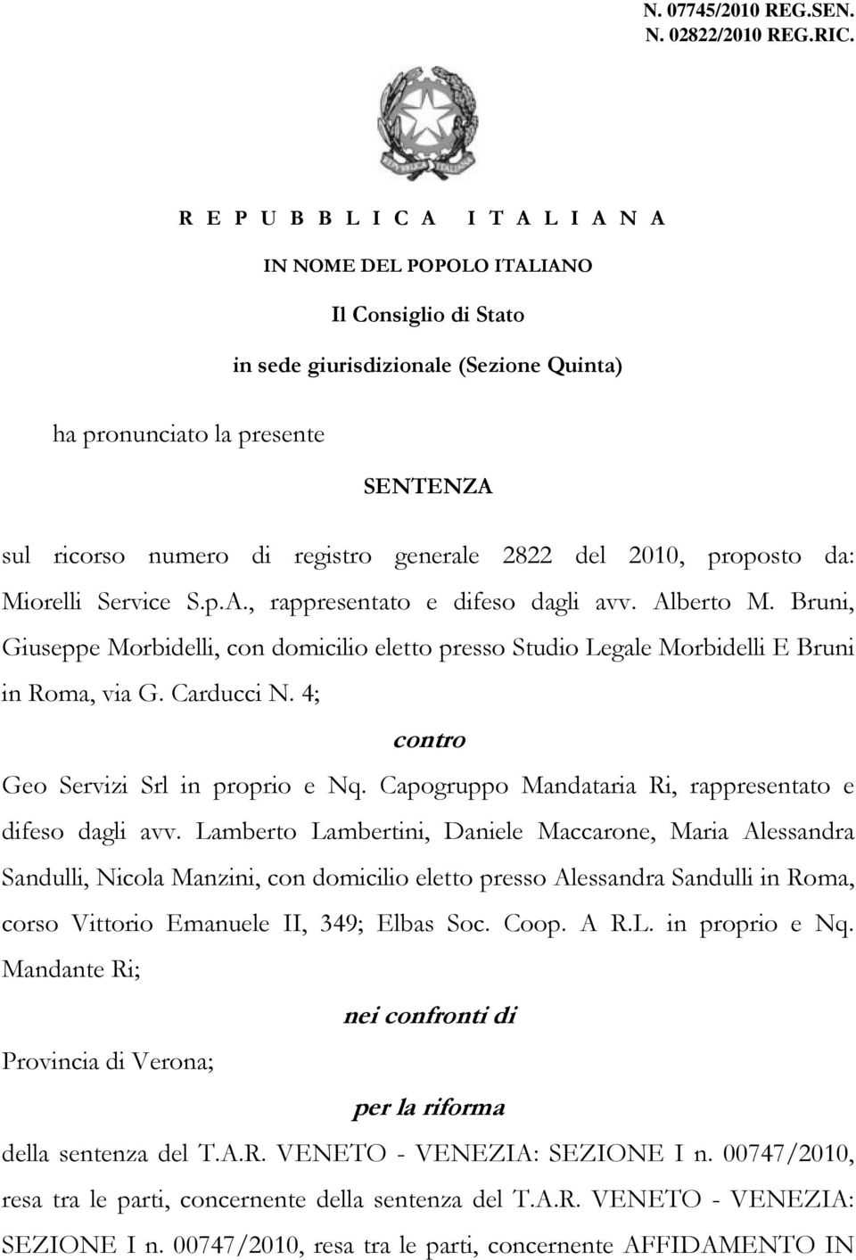 generale 2822 del 2010, proposto da: Miorelli Service S.p.A., rappresentato e difeso dagli avv. Alberto M.