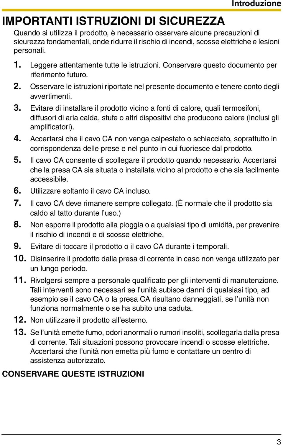 Osservare le istruzioni riportate nel presente documento e tenere conto degli avvertimenti. 3.