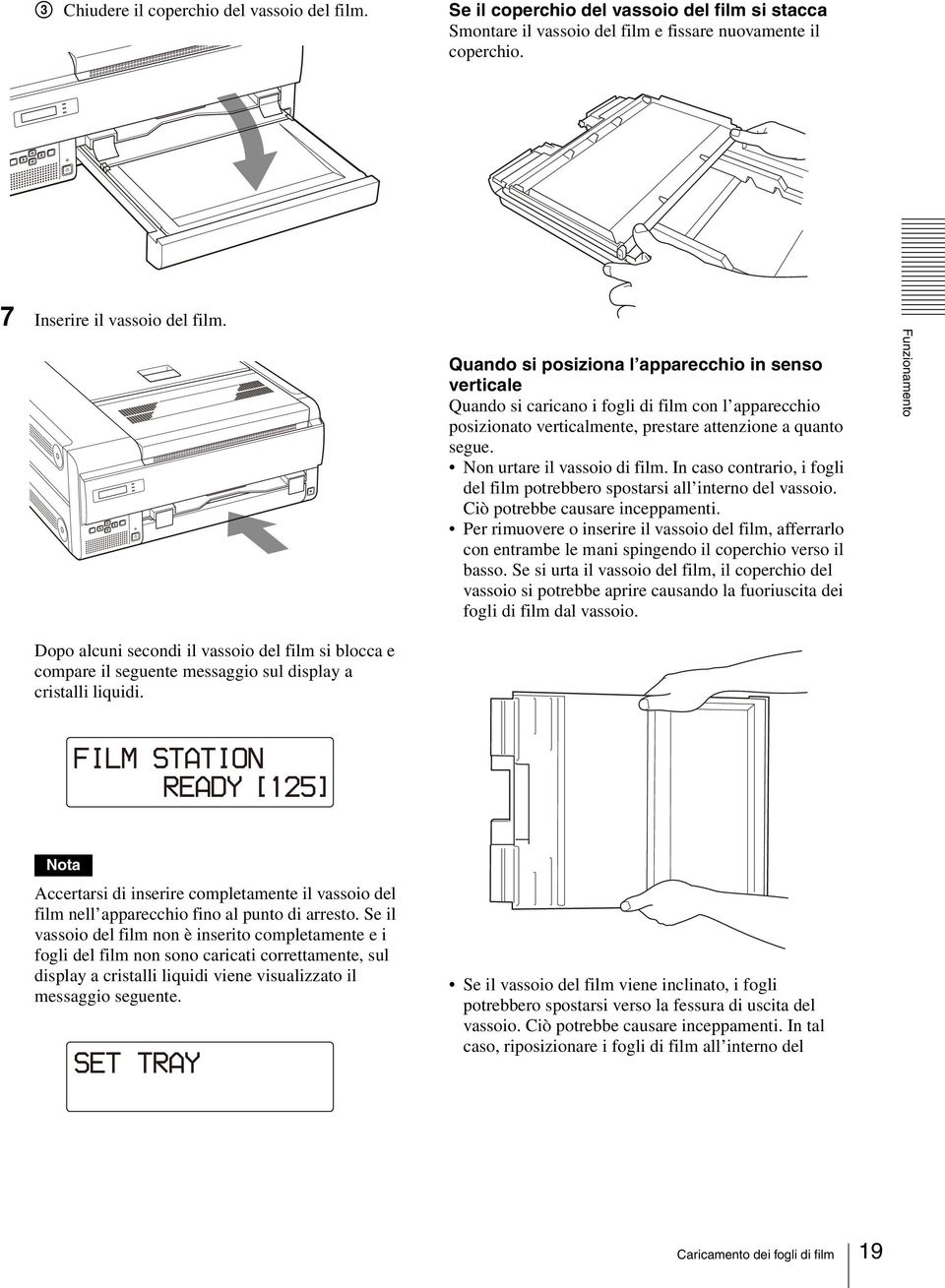 In caso contrario, i fogli del film potrebbero spostarsi all interno del vassoio. Ciò potrebbe causare inceppamenti.