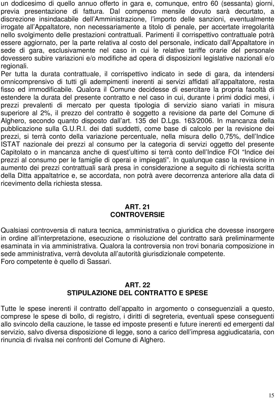 per accertate irregolarità nello svolgimento delle prestazioni contrattuali.