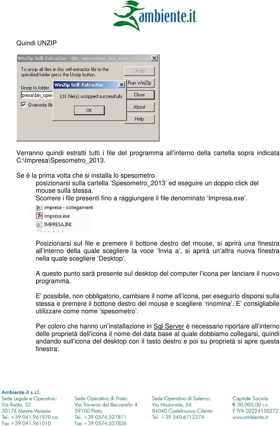 Scorrere i file presenti fino a raggiungere il file denominato Impresa.exe.