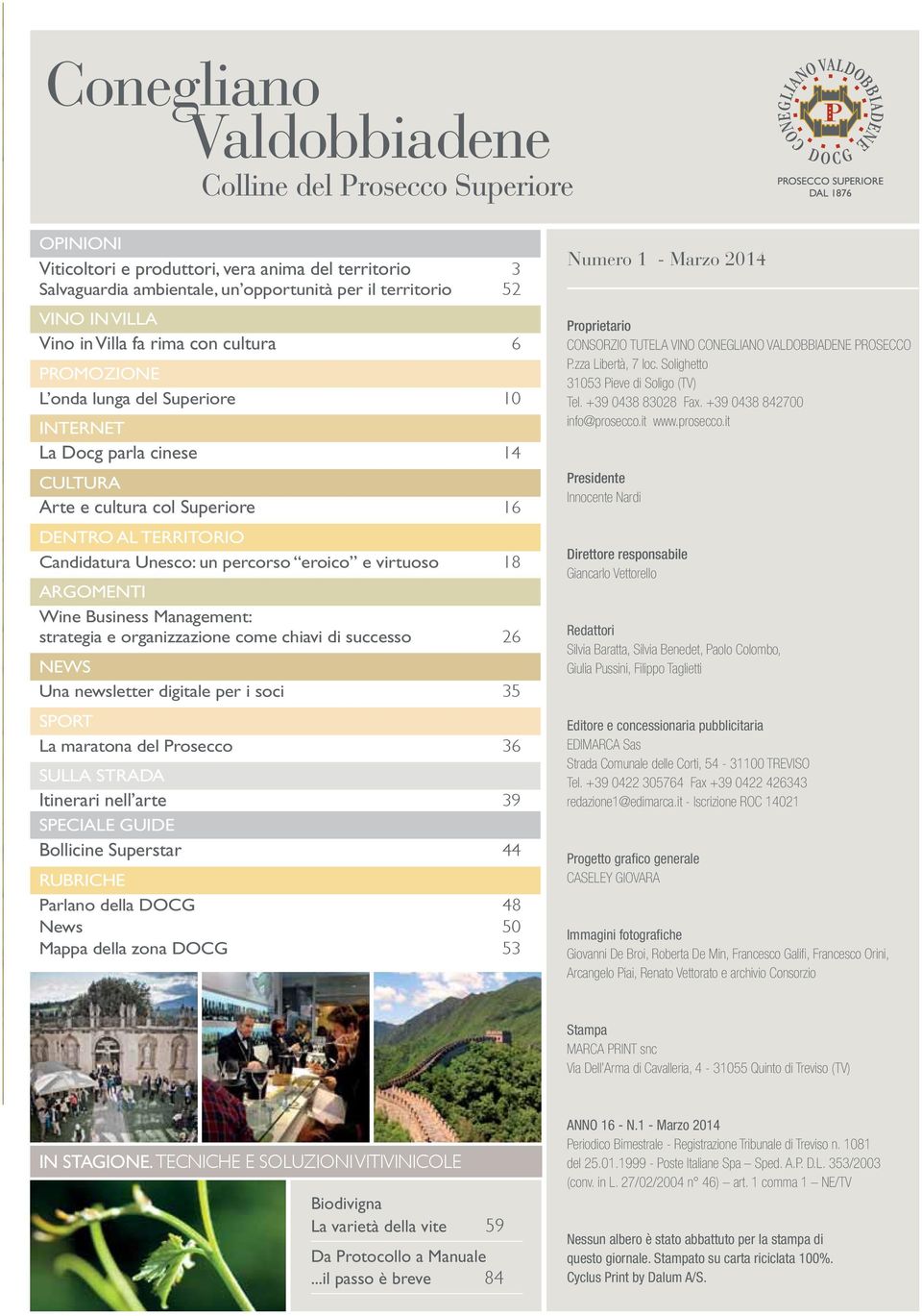 strategia e organizzazione come chiavi di successo 26 NEWS Una newsletter digitale per i soci 35 SPORT La maratona del Prosecco 36 SULLA STRADA Itinerari nell arte 39 SPECIALE GUIDE Bollicine