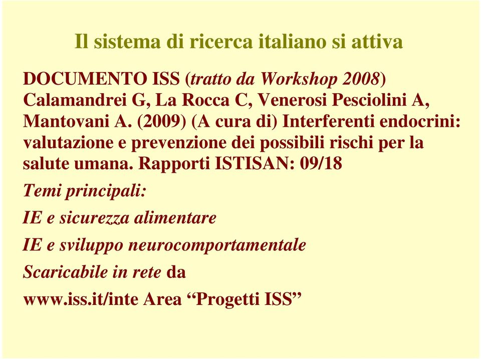 (2009) (A cura di) Interferenti endocrini: valutazione e prevenzione dei possibili rischi per la salute