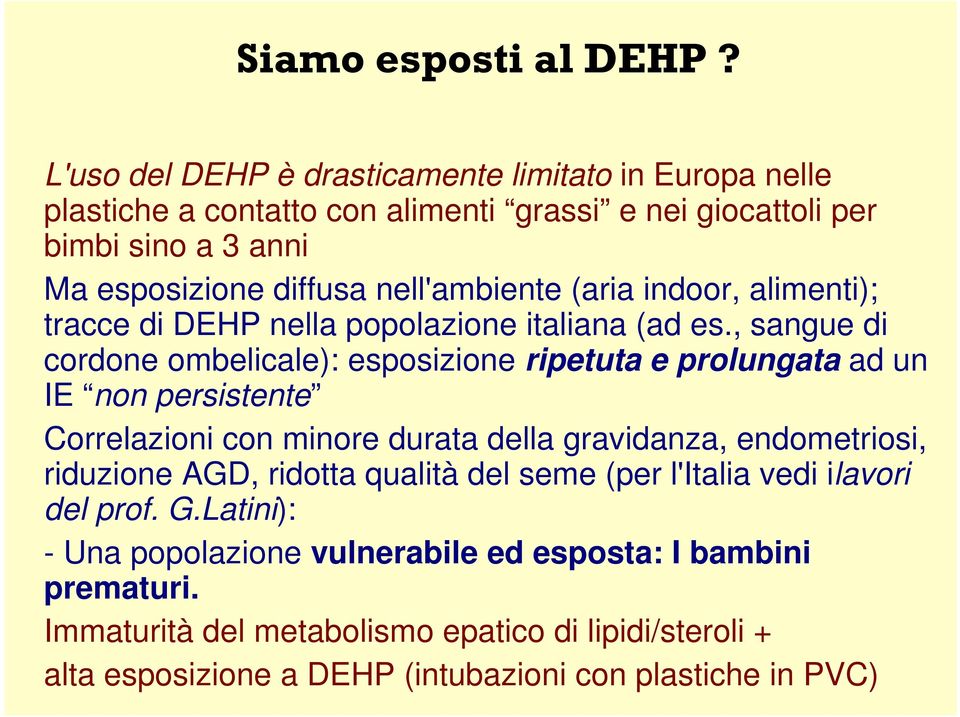 nell'ambiente (aria indoor, alimenti); tracce di DEHP nella popolazione italiana (ad es.