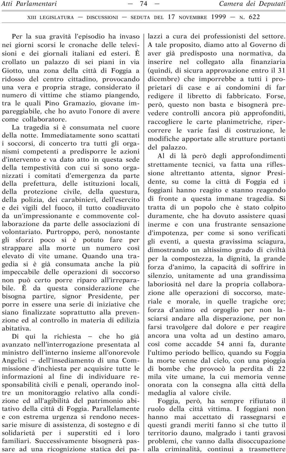 piangendo, tra le quali Pino Gramazio, giovane impareggiabile, che ho avuto l onore di avere come collaboratore. La tragedia si è consumata nel cuore della notte.