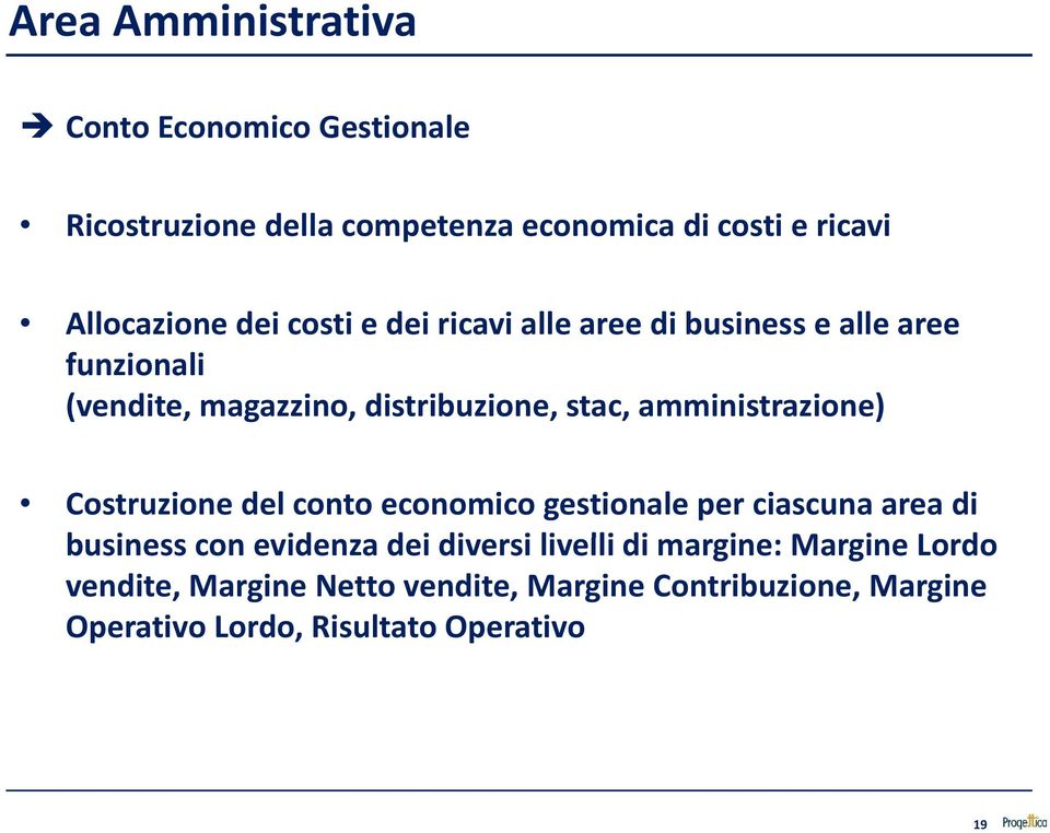 amministrazione) Costruzione del conto economico gestionale per ciascuna area di business con evidenza dei idiversi i