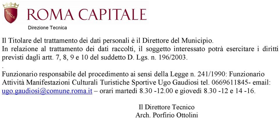 7, 8, 9 e 10 del suddetto D. Lgs. n. 196/2003.. Funzionario responsabile del procedimento ai sensi della Legge n.