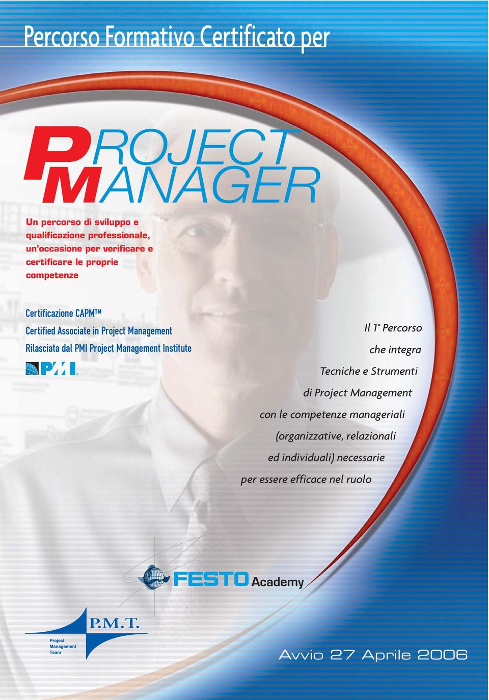 Rilasciata dal PMI Project Management Institute Il 1 Percorso che integra Tecniche e Strumenti di Project Management