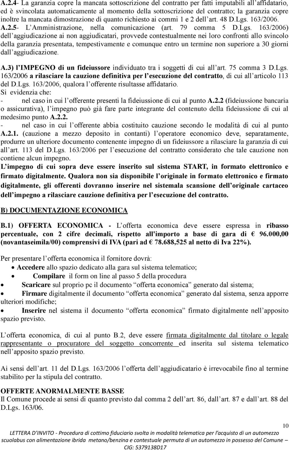 163/2006. A.2.5- L Amministrazione, nella comunicazione (art. 79 comma 5 D.Lgs.
