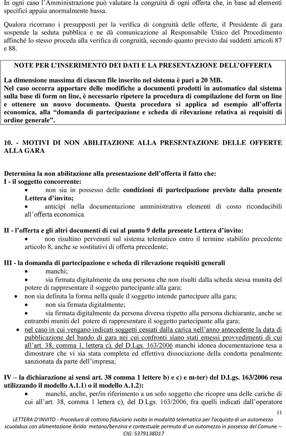 stesso proceda alla verifica di congruità, secondo quanto previsto dai suddetti articoli 87 e 88.