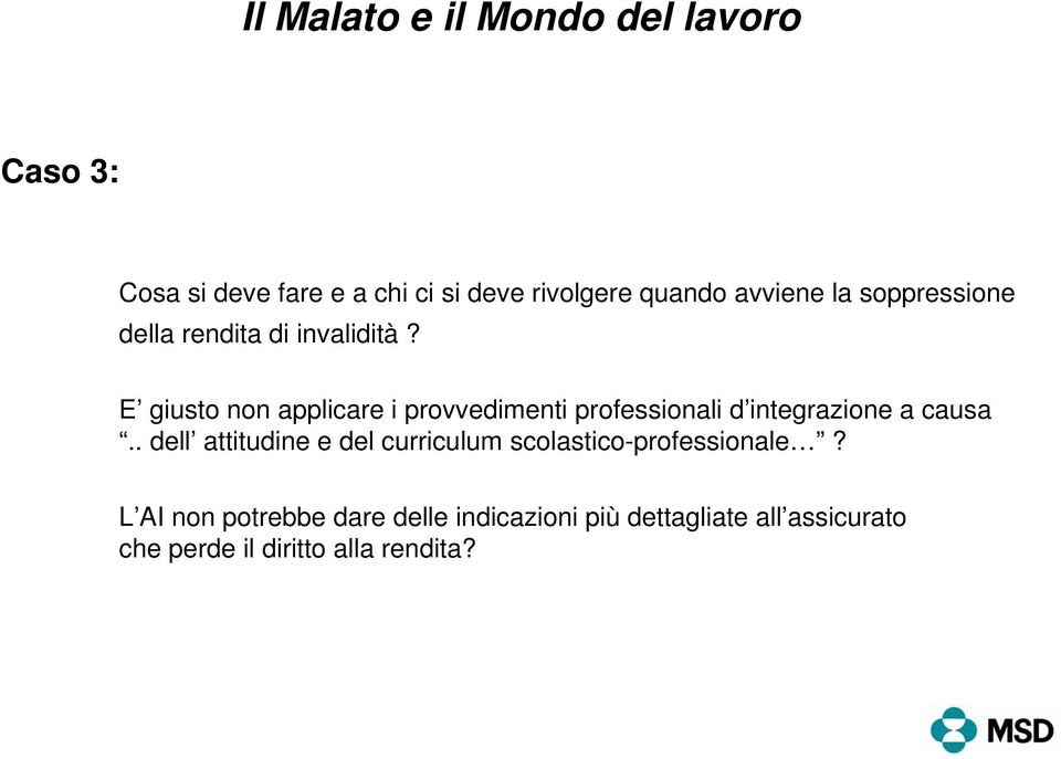 E giusto non applicare i provvedimenti professionali d integrazione a causa.