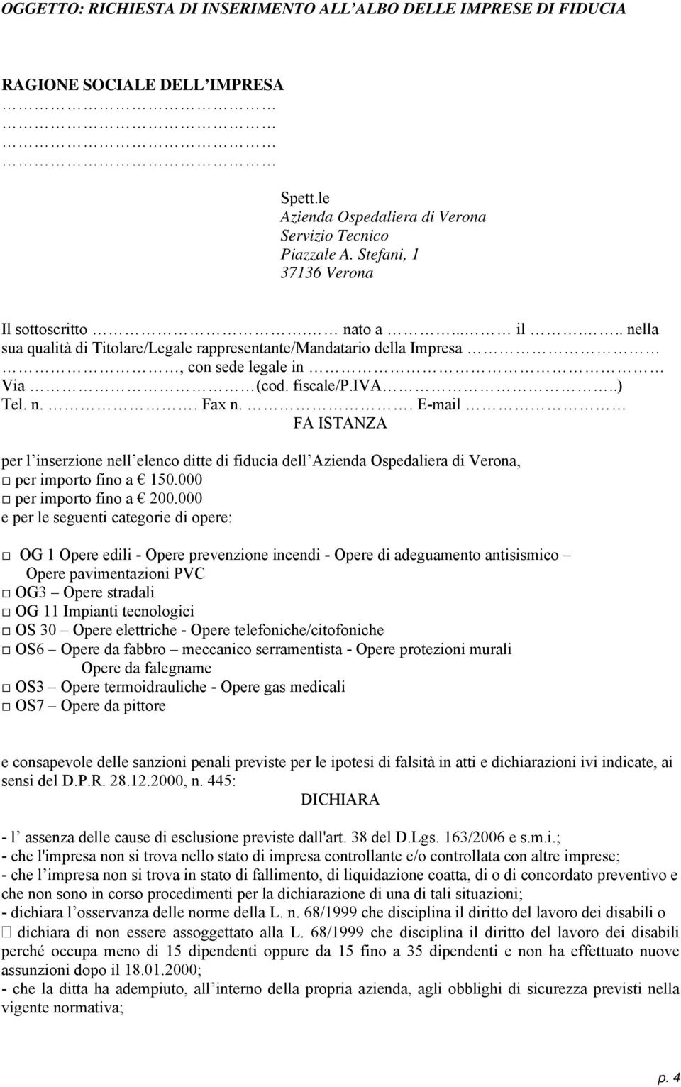 . E-mail FA ISTANZA per l inserzione nell elenco ditte di fiducia dell Azienda Ospedaliera di Verona, per importo fino a 150.000 per importo fino a 200.