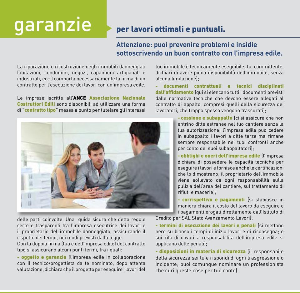 ) comporta necessariamente la firma di un contratto per l esecuzione dei lavori con un impresa edile.