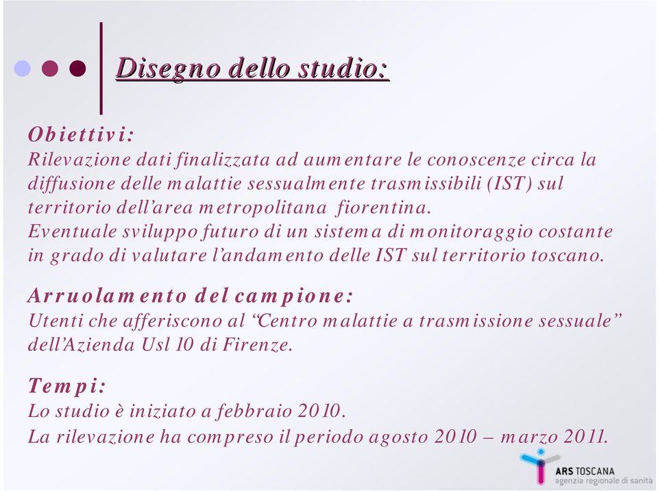 Eventuale sviluppo futuro di un sistema di monitoraggio costante in grado di valutare l andamento delle IST sul territorio toscano.